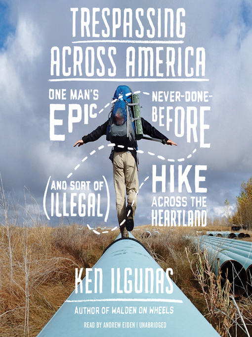 Title details for Trespassing Across America by Ken Ilgunas - Wait list